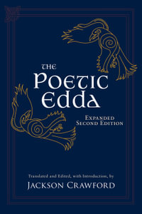 The Poetic Edda: Expanded Second Edition : Stories of the Norse Gods and Heroes - Jackson Crawford