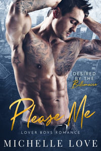 Please Me : A Billionaire Romance - Michelle Love