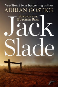 Jack Slade : Song of the Butcherbird - Adrian Gostick