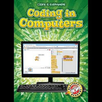 Coding in Computers : Coding is Everywhere - Elizabeth Noll