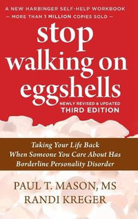 Stop Walking on Eggshells : Taking Your Life Back When Someone You Care About Has Borderline Personality Disorder - Paul Mason