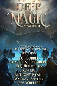 Deep Magic : Volume III - Jeff Wheeler