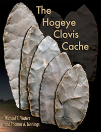 The Hogeye Clovis Cache - Michael R. Waters