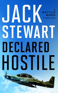 Declared Hostile : Battle Born - Jack Stewart