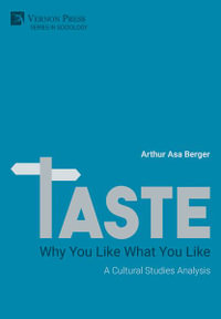TASTE: Why You Like What You Like : A Cultural Studies Analysis - Arthur Asa Berger