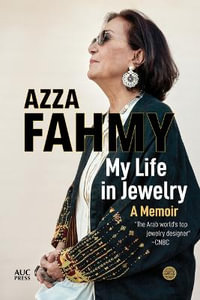 My Life in Jewelry : A Memoir - Azza Fahmy