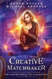 Creative Matchmaker : The Inscrutable Paris Beaufont - Sarah Noffke