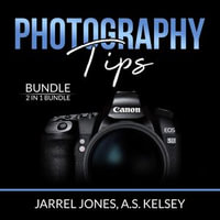 Photography Tips Bundle : 2 in 1 Bundle, In Camera and Beginner's Photography Guide - Jarrel Jones