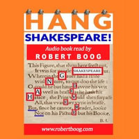 Hang Shakespeare:  : but not de Vere, a true-story mystery solved! - Robert Boog