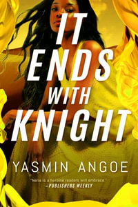 It Ends with Knight : Nena Knight - Yasmin Angoe