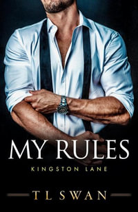 My Rules : Kingston Lane - T L Swan