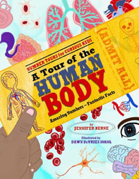 A Tour of the Human Body : Amazing Numbers--Fantastic Facts - Jennifer Berne