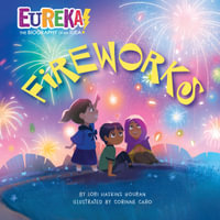 Fireworks : Eureka! The Biography of an Idea - Lori Haskins Houran