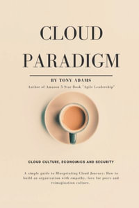 Cloud Paradigm : Cloud Culture, Economics, and Security. - Tony Adams