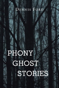 Phony Ghost Stories - Dennis Ford