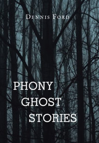 Phony Ghost Stories - Dennis Ford