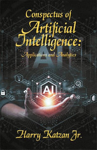 Conspectus of Artificial Intelligence : Applications and Analytics - Harry Katzan Jr.