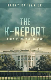 The K-Report : A New Hybrid Writing Genre - Harry Katzan Jr.