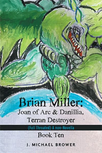 Brian Miller : Joan of Arc & Danillia, Terran Destroyer: (Full Throated) A non-Novella - J. Michael Brower