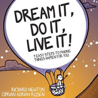 Dream It, Do It, Live It : 9 Easy Steps To Making Things Happen For You - Richard Newton