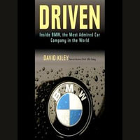 Driven : Inside BMW, the Most Admired Car Company in the World - David Kiley
