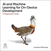 AI and Machine Learning for On-Device Development : A Programmer's Guide, 1st Edition - Laurence Moroney