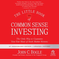 The Little Book of Common Sense Investing : The Only Way to Guarantee Your Fair Share of Stock Market Returns, Updated and Revised - Barry Abrams