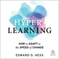 Hyper-Learning : How to Adapt to the Speed of Change - Edward D. Hess