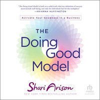 The Doing Good Model : Activate Your Goodness in a Business - Shari Arison