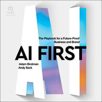 AI First : The Playbook for a Future-Proof Business and Brand - Adam Brotman