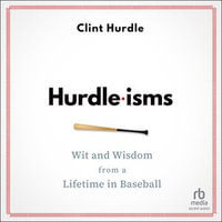 Hurdle-isms : Wit and Wisdom from a Lifetime in Baseball - Clint Hurdle