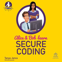 Alice and Bob Learn Secure Coding - Tanya Janca