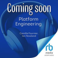 Platform Engineering : A Guide for Technical, Product, and People Leaders - Camille Fournier