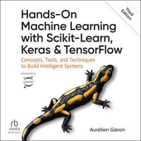 Hands-On Machine Learning with Scikit-Learn, Keras, and TensorFlow : Concepts, Tools, and Techniques to Build Intelligent Systems (3rd Edition) - Aurélien Géron