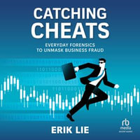 Catching Cheats : Everyday Forensics to Unmask Business Fraud - Erik Lie