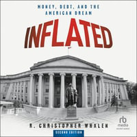 Inflated : Money, Debt and the American Dream (2nd Edition) - R. Christopher Whalen