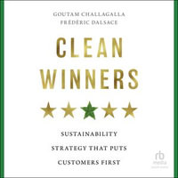 Clean Winners : Sustainability Strategy That Puts Customers First - Goutam Challagalla
