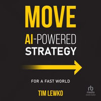 MOVE : AI-Powered Strategy for a Fast World - Tim Lewko