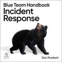 Blue Team Handbook : Incident Response - Don Murdoch