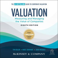 Valuation, 8th Edition : Measuring and Managing the Value of Companies - Tim Koller