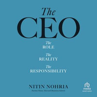 The CEO : The Role, the Reality, the Responsibility - Nitin Nohria