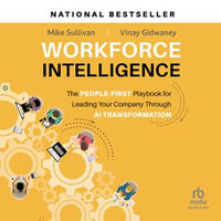 Workforce Intelligence : The People-First Playbook for Leading Your Company Through AI Transformation - Mike Sullivan