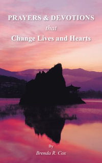 Prayers & Devotions : That Change Lives and Hearts - Brenda R. Cox
