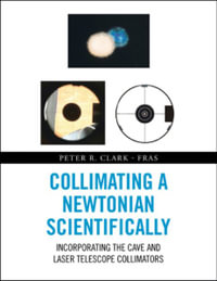 Collimating a Newtonian Scientifically : Incorporating the Cave and Laser Telescope Collimators - Peter R. Clark-Fras