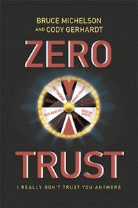 Zero Trust : I Really Don't Trust You Anymore - Bruce Michelson
