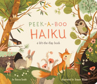 Peek-A-Boo Haiku : A Lift-the-Flap Book - Danna Smith