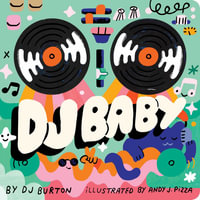 DJ Baby : A Touch-and-feel Book - DJ Burton