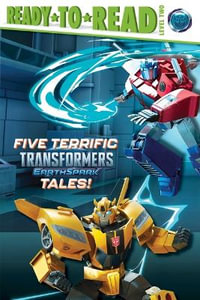 Five Terrific Transformers Earthspark Tales! : Meet Twitch and Thrash!; It's Optimus Prime Time!; Bumblebee's Big Mission; Megatron Is Put to the Test; Robby and Mo, Ready for Action! - Not Available