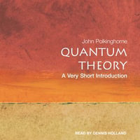 Quantum Theory : A Very Short Introduction - John Polkinghorne