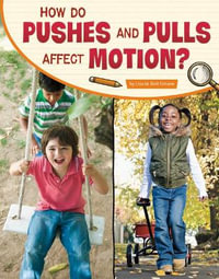 How Do Pushes and Pulls Affect Motion? : Pebble Explore - Lisa M Bolt Simons